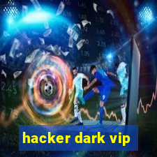 hacker dark vip